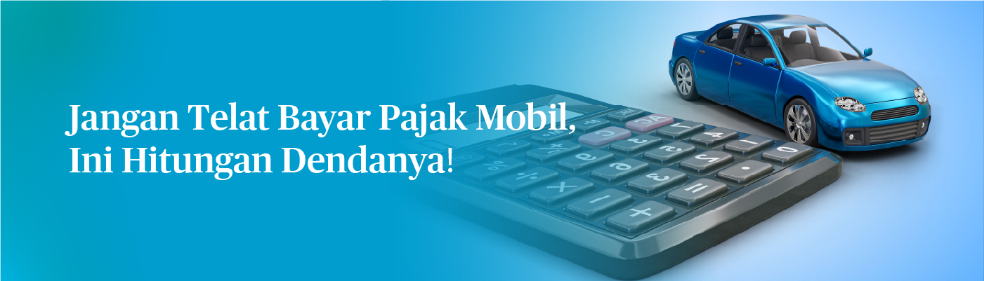 Besaran Denda Telat Bayar Pajak Mobil, Sebaiknya Dihindari!